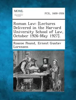 Römisches Recht: [Vorlesungen an der Harvard University School of Law, Oktober 1926-Mai 1927.] - Roman Law: [Lectures Delivered in the Harvard University School of Law, October 1926-May 1927].