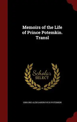 Memoiren aus dem Leben des Fürsten Potemkin. Übersetzt - Memoirs of the Life of Prince Potemkin. Transl