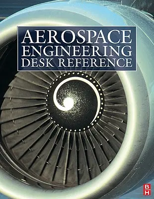 Luft- und Raumfahrttechnik - Nachschlagewerk - Aerospace Engineering Desk Reference