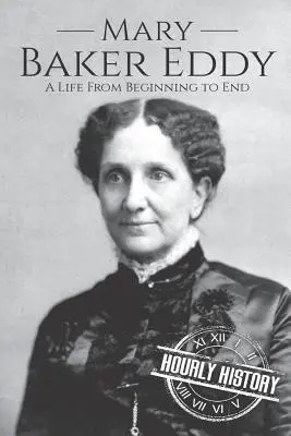 Mary Baker Eddy: Ein Leben vom Anfang bis zum Ende - Mary Baker Eddy: A Life from Beginning to End
