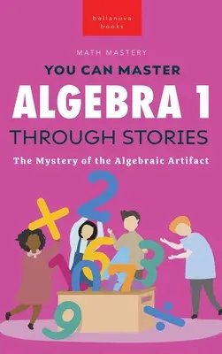 Algebra 1 durch Geschichten: Das Geheimnis des algebraischen Artefakts - Algebra 1 Through Stories: The Mystery of the Algebraic Artifact