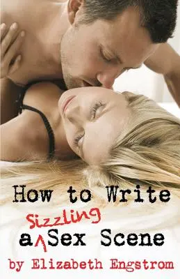 Wie man eine knisternde Sex-Szene schreibt - How to Write a Sizzling Sex Scene