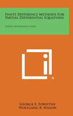 Finite-Differenzen-Methoden für partielle Differentialgleichungen: Reihe Angewandte Mathematik - Finite Difference Methods for Partial Differential Equations: Applied Mathematics Series
