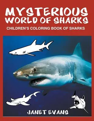 Die geheimnisvolle Welt der Haie: Kinder-Malbuch der Haie - Mysterious World of Sharks: Children's Coloring Book of Sharks
