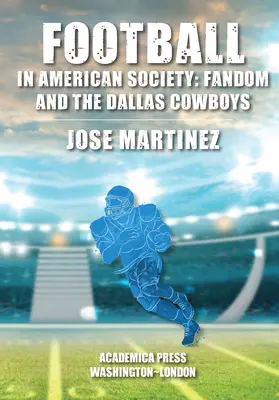 Fußball in der amerikanischen Gesellschaft: Fandom und die Dallas Cowboys - Football in American Society: Fandom and the Dallas Cowboys