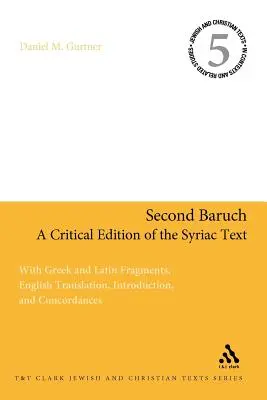 Zweiter Baruch: Eine kritische Ausgabe des syrischen Textes: Mit griechischen und lateinischen Fragmenten, englischer Übersetzung, Einleitung und Konkordanzen - Second Baruch: A Critical Edition of the Syriac Text: With Greek and Latin Fragments, English Translation, Introduction, and Concordances
