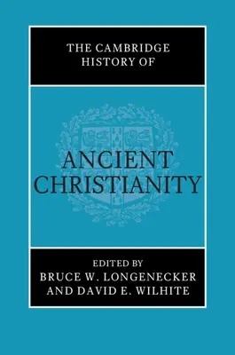 Die Cambridge Geschichte des antiken Christentums - The Cambridge History of Ancient Christianity