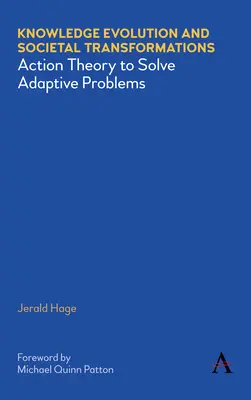 Wissensentwicklung und gesellschaftlicher Wandel: Handlungstheorie zur Lösung von Anpassungsproblemen - Knowledge Evolution and Societal Transformations: Action Theory to Solve Adaptive Problems