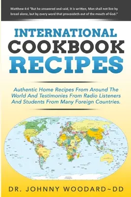 Internationale Kochbuch-Rezepte: Internationale authentische Hausrezepte aus aller Welt und Erfahrungsberichte von Radiohörern und Studenten aus der ganzen Welt - International Cookbook Recipes: International CAuthentic Home Recipes From Around The World And Testimonies From Radio Listeners And Students From Man