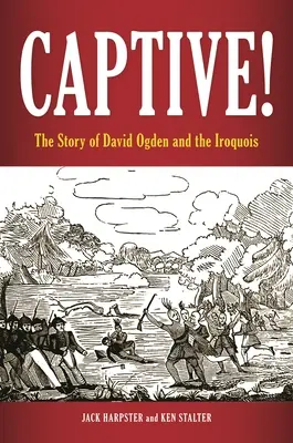 Gefangen! Die Geschichte von David Ogden und den Irokesen - Captive! The Story of David Ogden and the Iroquois