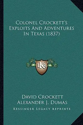 Colonel Crocketts Heldentaten und Abenteuer in Texas (1837) - Colonel Crockett's Exploits And Adventures In Texas (1837)