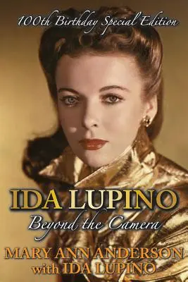 Ida Lupino: Jenseits der Kamera: Sonderausgabe zum 100. Geburtstag - Ida Lupino: Beyond the Camera: 100th Birthday Special Edition