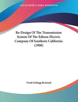 Re-Design des Übertragungssystems der Edison Electric Company of Southern California (1908) - Re-Design Of The Transmission System Of The Edison Electric Company Of Southern California (1908)