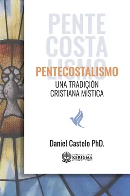 Pfingstbewegung: Eine christlich-mystische Tradition - Pentecostalismo: Una Tradicion Cristiana Mistica