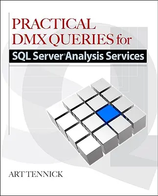 Praktische DMX-Abfragen für Microsoft SQL Server Analysis Services 2008 - Practical DMX Queries for Microsoft SQL Server Analysis Services 2008