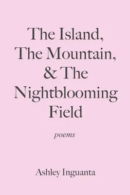 Die Insel, der Berg und das nachtblühende Feld - The Island, The Mountain, & The Nightblooming Field