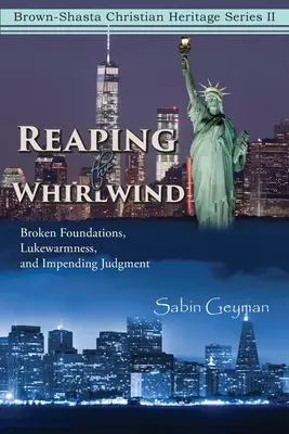 Den Wirbelwind ernten: Zerbrochene Fundamente, Lauheit und das drohende Jüngste Gericht - Reaping the Whirlwind: Broken Foundations, Lukewarmness, and Impending Judgment