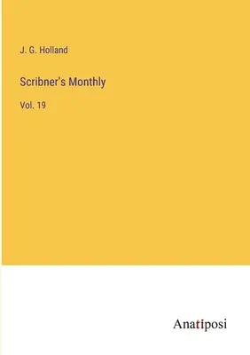 Scribner's Monthly: Bd. 19 - Scribner's Monthly: Vol. 19