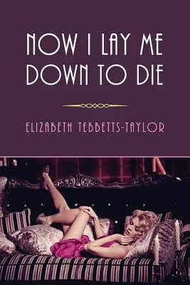Jetzt lege ich mich zum Sterben nieder: (Nachdruck eines Krimis aus dem Goldenen Zeitalter) - Now I Lay Me Down to Die: (A Golden-Age Mystery Reprint)