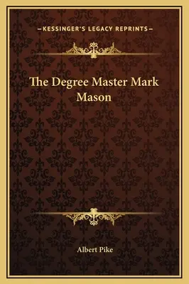 Der Grad des Meisters der Freimaurerei - The Degree Master Mark Mason