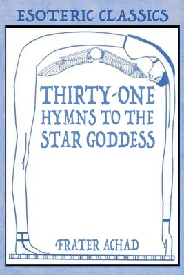 Einunddreißig Hymnen an die Sternengöttin: Esoterische Klassiker - Thirty-One Hymns to the Star Goddess: Esoteric Classics