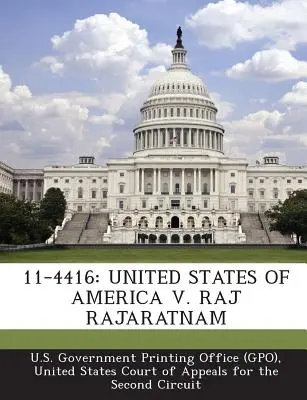 11-4416: Vereinigte Staaten von Amerika gegen Raj Rajaratnam (U. S. Government Printing Office (Gpo)) - 11-4416: United States of America V. Raj Rajaratnam (U. S. Government Printing Office (Gpo))