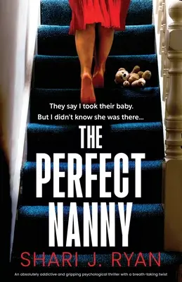Das perfekte Kindermädchen: Ein absolut fesselnder und packender Psychothriller mit einer atemberaubenden Wendung - The Perfect Nanny: An absolutely addictive and gripping psychological thriller with a breath-taking twist