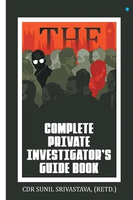 Das komplette Handbuch für Privatdetektive - The Complete Private Investigator's Guide Book