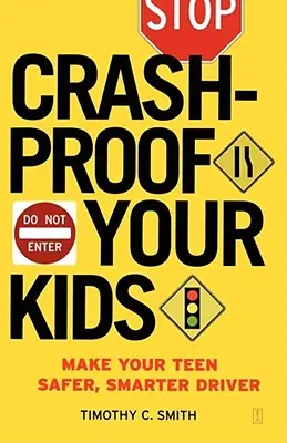 Crashproof Your Kids: Machen Sie Ihren Teenager zu einem sichereren, klügeren Fahrer - Crashproof Your Kids: Make Your Teen a Safer, Smarter Driver