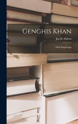 Dschingis Khan: Mit Kupferstichen - Genghis Khan: With Engravings