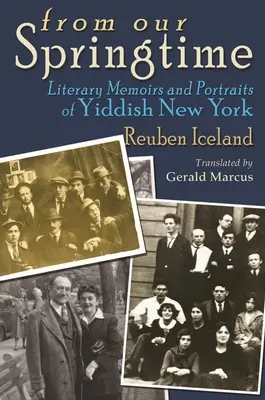 Aus unserer Frühlingszeit: Literarische Memoiren und Porträts aus dem jiddischen New York - From Our Springtime: Literary Memoirs and Portraits of Yiddish New York