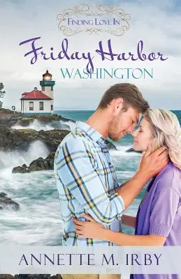 Die Suche nach der Liebe in Friday Harbor, Washington: Ein Roman über die Suche nach der Liebe - Finding Love in Friday Harbor, Washington: A Finding Love Romance