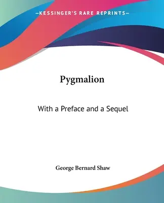 Pygmalion: Mit einem Vorwort und einer Nachbemerkung - Pygmalion: With a Preface and a Sequel