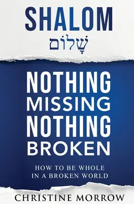 Shalom - Nichts fehlt, nichts ist kaputt: Wie wir in einer kaputten Welt ganz sein können - Shalom - Nothing Missing Nothing Broken: How to Be Whole in a Broken World