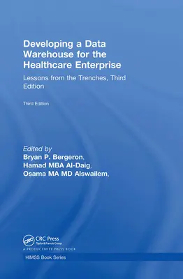 Entwicklung eines Data Warehouse für das Gesundheitswesen: Lektionen aus der Praxis, Dritte Ausgabe - Developing a Data Warehouse for the Healthcare Enterprise: Lessons from the Trenches, Third Edition