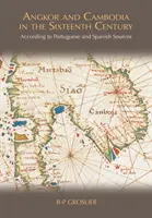 Angkor und Kambodscha im sechzehnten Jahrhundert: Nach portugiesischen und spanischen Quellen - Angkor and Cambodia in the Sixteenth Century: According to Portuguese and Spanish Sources