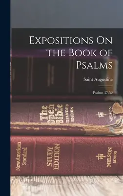 Abhandlungen über das Buch der Psalmen: Psalmen 37-52 - Expositions On the Book of Psalms: Psalms 37-52