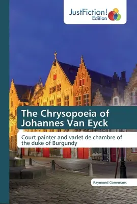 Die Chrysopoeia von Johannes Van Eyck - The Chrysopoeia of Johannes Van Eyck