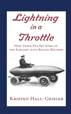 Lightning in a Throttle: Wie drei EVs einige der frühesten Rennrekorde aufstellten - Lightning in a Throttle: How Three EVs Set Some of the Earliest Auto Racing Records