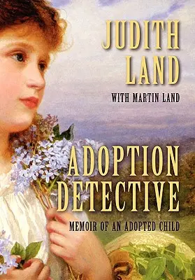 Adoptionsdetektiv: Memoiren eines Adoptivkindes - Adoption Detective: Memoir of an Adopted Child