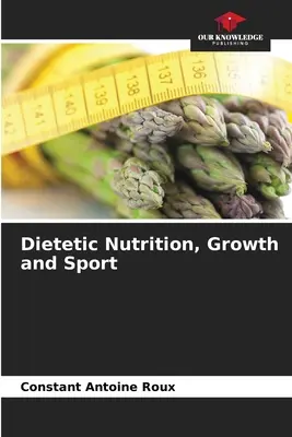 Diätetische Ernährung, Wachstum und Sport - Dietetic Nutrition, Growth and Sport