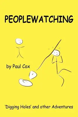 Peoplewatching: Löcher graben und andere Abenteuer - Peoplewatching: Digging Holes and other Adventures