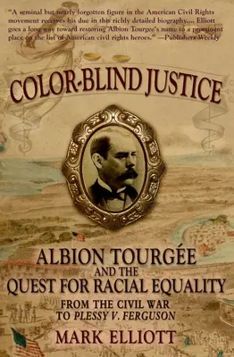 Farbenblinde Gerechtigkeit: Albion Tourge und das Streben nach Rassengleichheit vom Bürgerkrieg bis zu Plessy V. Ferguson - Color Blind Justice: Albion Tourge and the Quest for Racial Equality from the Civil War to Plessy V. Ferguson