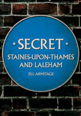 Geheimes Staines-Upon-Thames und Laleham - Secret Staines-Upon-Thames and Laleham