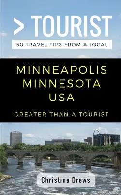 Greater Than a Tourist- Minneapolis Minnesota USA: 50 Reisetipps von Einheimischen - Greater Than a Tourist- Minneapolis Minnesota USA: 50 Travel Tips from a Local