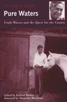 Reine Wasser: Frank Waters und die Suche nach dem Kosmischen - Pure Waters: Frank Waters and the Quest for the Cosmic