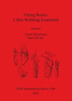Fitting Rocks: Lithische Veredelung auf dem Prüfstand - Fitting Rocks: Lithic Refitting Examined