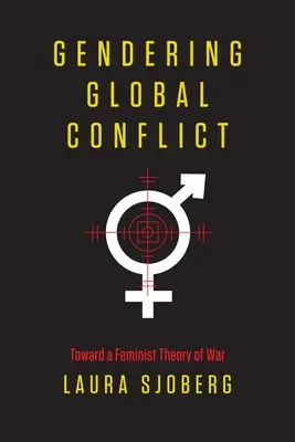 Gendering Global Conflict: Auf dem Weg zu einer feministischen Theorie des Krieges - Gendering Global Conflict: Toward a Feminist Theory of War