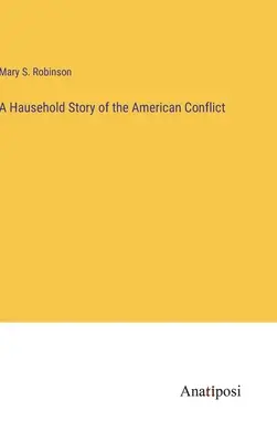 Eine Hausehold-Geschichte des amerikanischen Konflikts - A Hausehold Story of the American Conflict