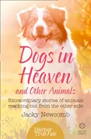 Hunde im Himmel: und andere Tiere: Außergewöhnliche Geschichten von Tieren, die vom Jenseits herüberkommen - Dogs in Heaven: and Other Animals: Extraordinary stories of animals reaching out from the other side
